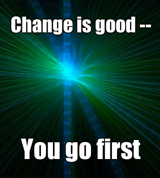 Poster - Change is Good - You Go First